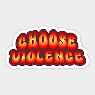 I Choose Violence Sticker